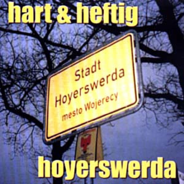 Hart und Heftig - Hoyerswerda